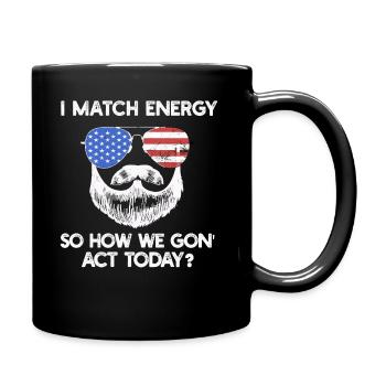 Je fais correspondre l’énergie, alors comment nous allons agir aujourd’hui - Mug uni - noir - Droite