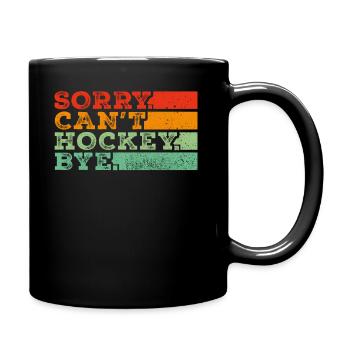Sorry Can't Hockey Bye Hockey Lover - Full Colour Mug - black - Right