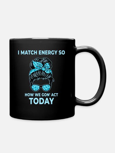 Je fais correspondre l’énergie, alors comment nous allons agir aujourd’hui - Mug uni - noir