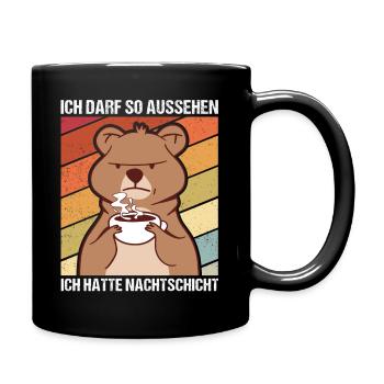 Ich darf So Aussehen Ich Hatte Nachtschicht Arbeit - Tasse einfarbig - Schwarz - Rechts
