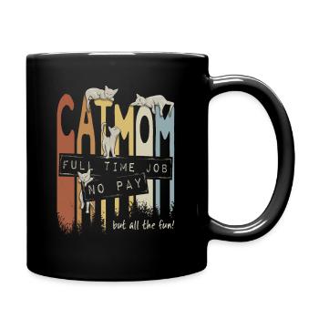 Cat Mom: Vollzeitjob, keine Bezahlung aber Spaß - Tasse einfarbig - Schwarz - Rechts