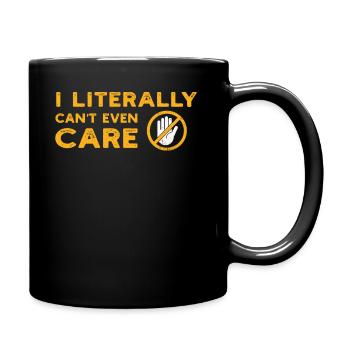 I Literally Cant Even Care - Full Colour Mug - black - Right