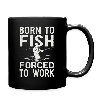Born to Fish, Forced to Work Fishing Fishing Saying - Full Colour Mug - black - Right