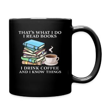 Das ist es, was ich tue, ich lese Bücher, ich trinke Kaffee - Tasse einfarbig - Schwarz - Rechts