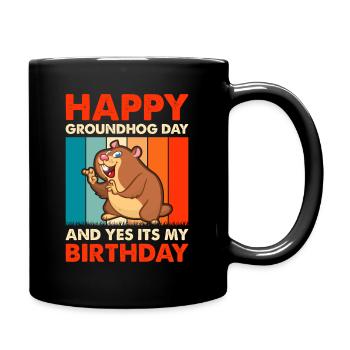 Groundhog Day an my Birthday! Happy Groundhog Day - Full Colour Mug - black - Right