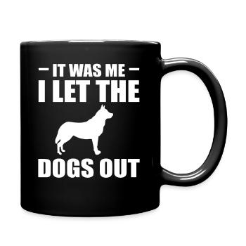 It Was Me I Let The Dogs Out Hundesitter - Tasse einfarbig - Schwarz - Rechts