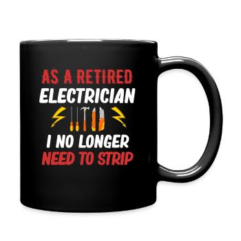 As a retired electrician, I have to - Full Colour Mug - black - Right