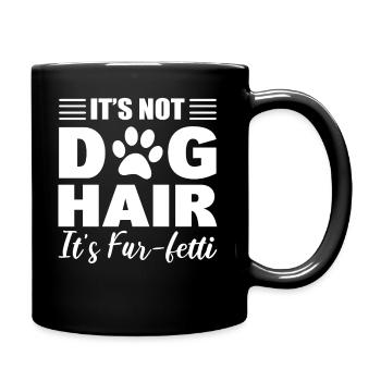 It's Not Dog Hair It's Fur-Fetti Haustier Groomer - Tasse einfarbig - Schwarz - Rechts