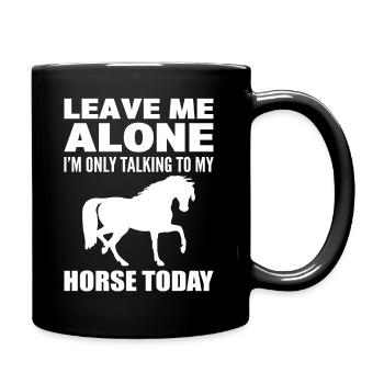 Leave Me Alone I'm Only Talking To My Horse Reiter - Tasse einfarbig - Schwarz - Rechts