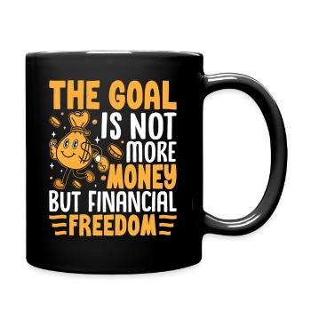 The Goal Is Not More Money But Financial Freedom - Full Colour Mug - black - Right