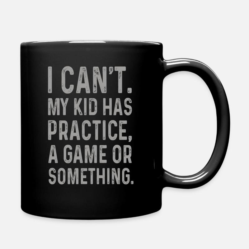 I Cant My Kid Has Practice A Game Or Something - Full Colour Mug - black