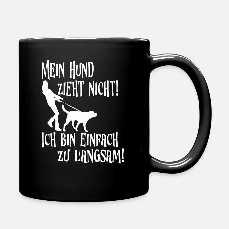 Mein Hund zieht nicht ich bin einfach zu langsam - Tasse einfarbig - Schwarz