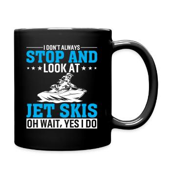 I don't always stop and look at jet skis - Full Colour Mug - black - Right