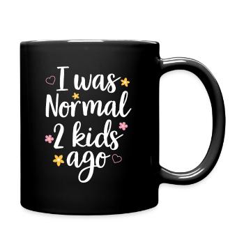 Mama Leben Ich war Normal Vor Zwei Kindern Lustig - Tasse einfarbig - Schwarz - Rechts
