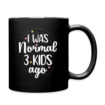 Mama Leben Ich war Normal Drei Kinder Vor Lustig - Tasse einfarbig - Schwarz - Rechts