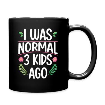 Mama Leben Ich war Normal Drei Kinder Vor Lustig - Tasse einfarbig - Schwarz - Rechts