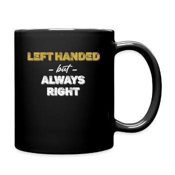 Left-handed, but always right-handed! Humor Ambidextrous - Full Colour Mug - black - Right