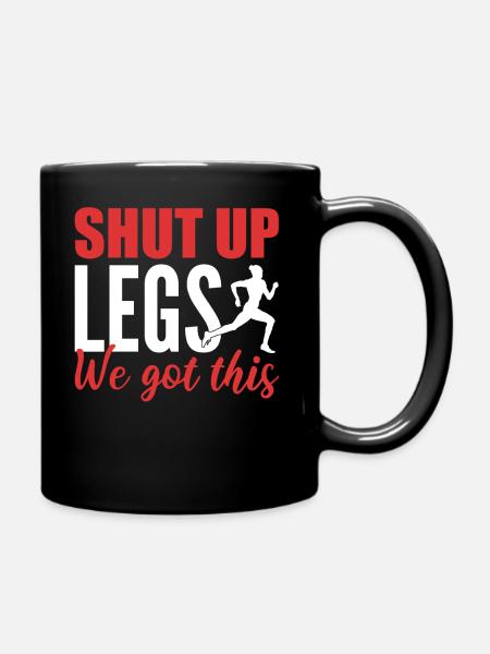 Shut Up Legs We Got This Ultra Runner - Tasse einfarbig - Schwarz