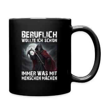 Sensenmann Lustiger Spruch Humor Sarkasmus Beruf - Tasse einfarbig - Schwarz - Rechts