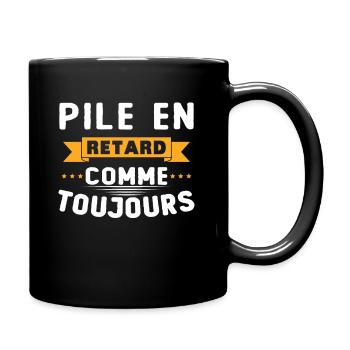 Pile en retard comme toujours - Mug uni - noir - Droite