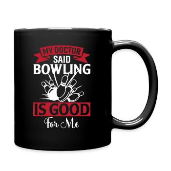 Mein Arzt sagte, Bowling sei gut für mich - Tasse einfarbig - Schwarz - Rechts