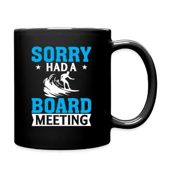 Tut mir leid, dass ich eine Vorstandssitzung hatte - Tasse einfarbig - Schwarz - Rechts