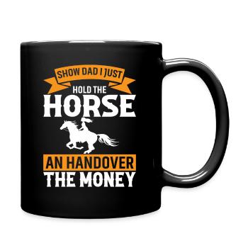 Zeig Papa, dass ich nur das Pferd halte und den Mon übergebe - Tasse einfarbig - Schwarz - Rechts