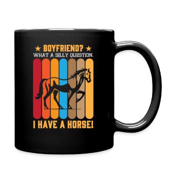 Freund? Was für eine dumme Frage. Ich habe ein Pferd! - Tasse einfarbig - Schwarz - Rechts