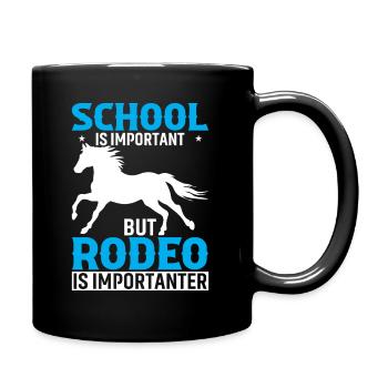 Schule ist wichtig, aber Rodeo ist wichtiger - Tasse einfarbig - Schwarz - Rechts