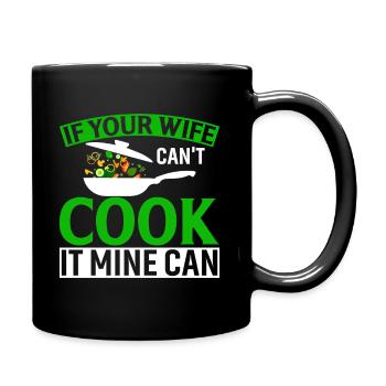 Wenn deine Frau es nicht kochen kann, kann es meins - Tasse einfarbig - Schwarz - Rechts