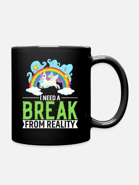 Ich brauche eine Pause von der Realität - Tasse einfarbig - Schwarz