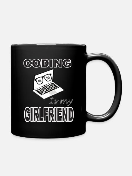 Coding is my Girlfriend - Tasse einfarbig - Schwarz