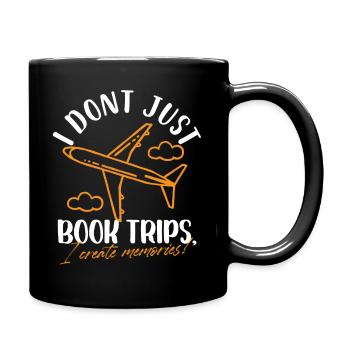 I Don't Just Book Trips I Create Memories Travel - Tasse einfarbig - Schwarz - Rechts