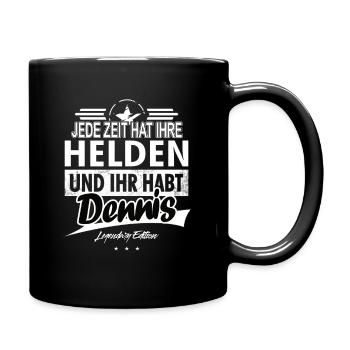 Jede Zeit hat Ihre Helden Ihr habt Dennis - Tasse einfarbig - Schwarz - Rechts