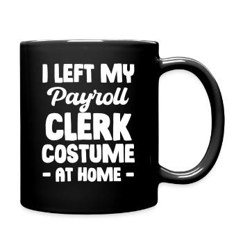 Wages and Wages I Have My Costume For Payroll Accounting - Full Colour Mug - black - Right
