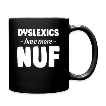 Dyslexics have more Nuf-awareness - Full Colour Mug - black - Right