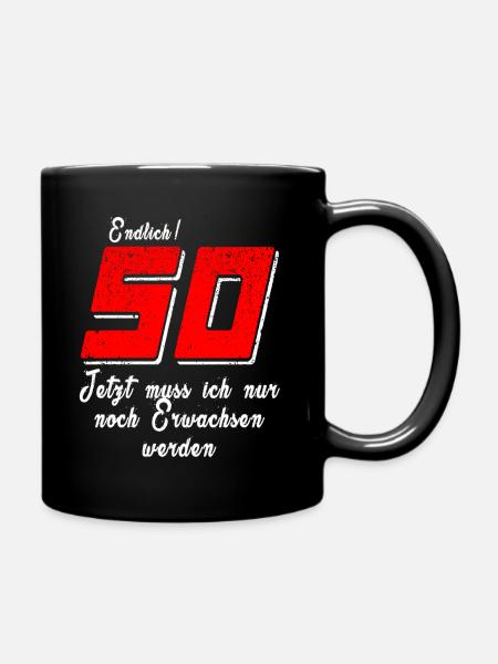 50 jetzt muss ich nur noch erwachsen werden - Tasse einfarbig - Schwarz