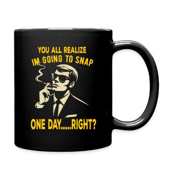 Ihr merkt alle, dass ich ausrasten werde - Tasse einfarbig - Schwarz - Rechts