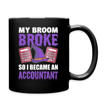My Broom Broke So I Became An Accountant - Tasse einfarbig - Schwarz - Rechts