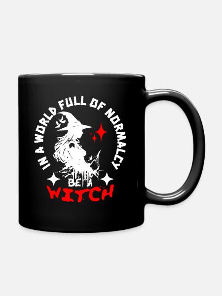 In einer Welt voller Normalität Sei eine Hexe - Tasse einfarbig - Schwarz