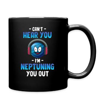 Je ne t’entends pas, je suis Neptune, toi - Mug uni - noir - Droite