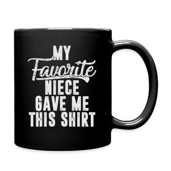Meine Lieblingsnichte hat mir dieses lustige Hemd geschenkt - Tasse einfarbig - Schwarz - Rechts