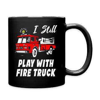 I Still Play With Fire Truck - Tasse einfarbig - Schwarz - Rechts