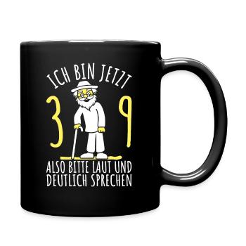 39. Geburtstag 39er 39ter Ich bin jetzt 39 Jahre - Tasse einfarbig - Schwarz - Rechts