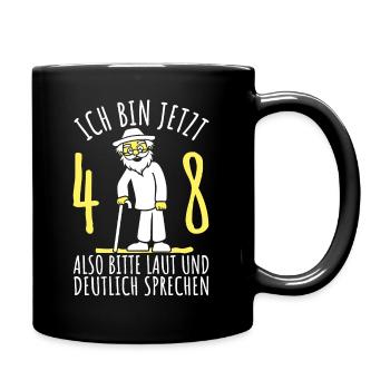 48. Geburtstag 48er 48ter Ich bin jetzt 48 Jahre - Tasse einfarbig - Schwarz - Rechts