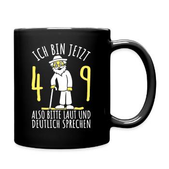 49. Geburtstag 49er 49ter Ich bin jetzt 49 Jahre - Tasse einfarbig - Schwarz - Rechts