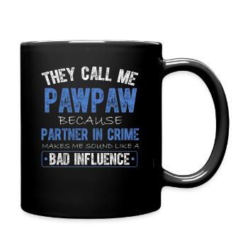 Sie nennen mich Pawpaw, weil ich ein Komplize bin - Tasse einfarbig - Schwarz - Rechts
