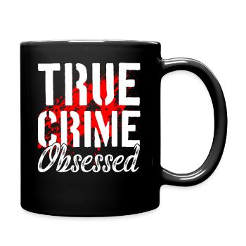 True Crime Obsessed Wahre Kriminalität - Tasse einfarbig - Schwarz - Rechts