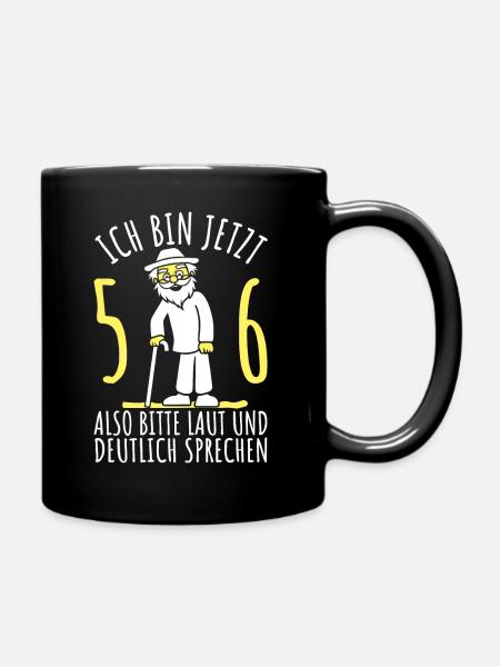 56. Geburtstag 56er 56ter Ich bin jetzt 56 Jahre - Tasse einfarbig - Schwarz