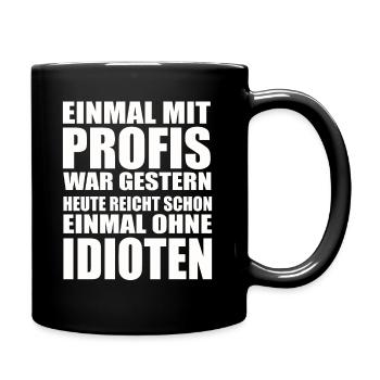 Einmal ohne Idioten – Arbeitssarkasmus - Tasse einfarbig - Schwarz - Rechts